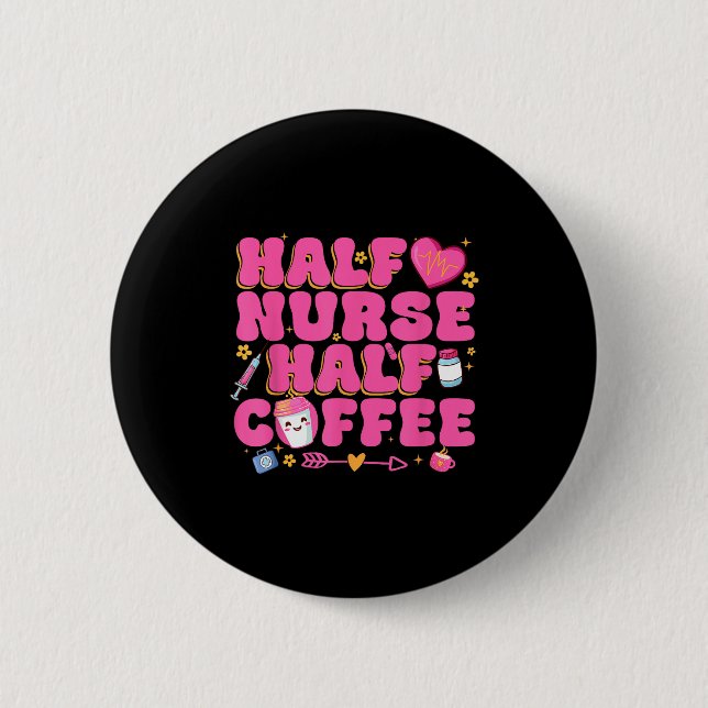 Half Nurse Half Coffee Nurse  Button (Front)