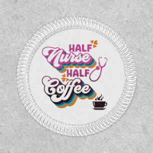 Half Nurse Half Coffee Nurse Groovy Coffee Lovers Patch