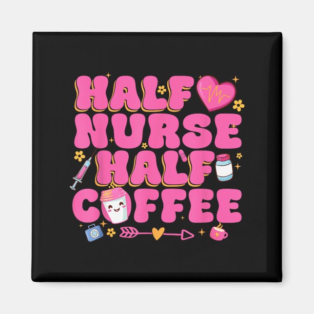 Half Nurse Half Coffee Nurse  Magnet (Front)