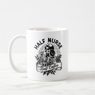 Half Nurse Half Coffee Quote Coffee Mug