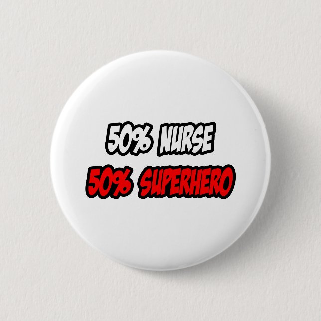 Half Nurse...Half Superhero Pinback Button (Front)