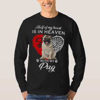 Half Of My Heart Is In Heaven With My Pug T-Shirt
