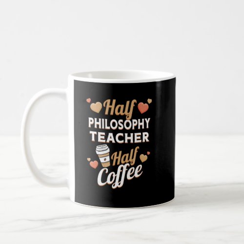 Half Philosophy Teacher Half Coffee  Coffee Mug