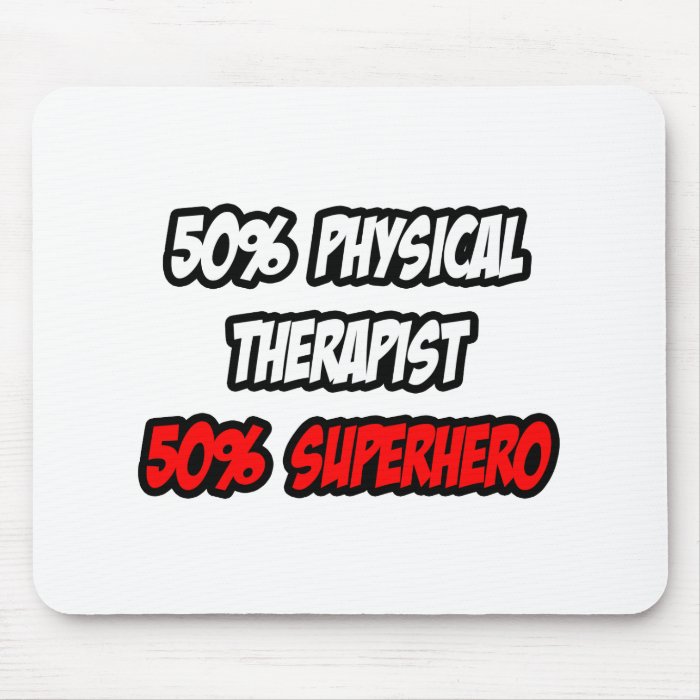 Half Physical TherapistHalf Superhero Mousepad