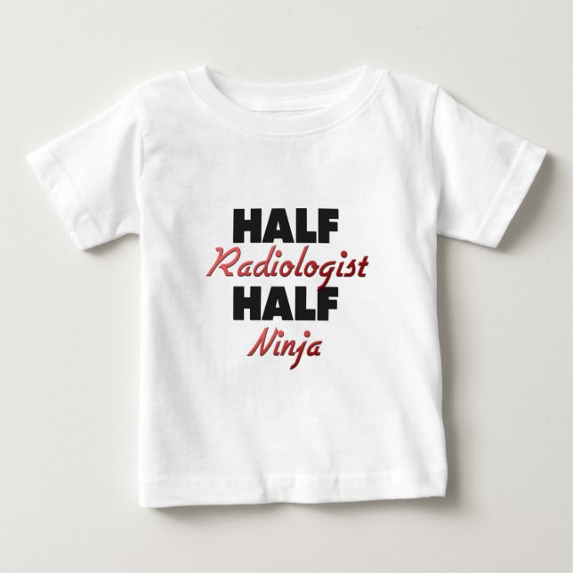 Half Radiologist Half Ninja Baby T-Shirt (Front)