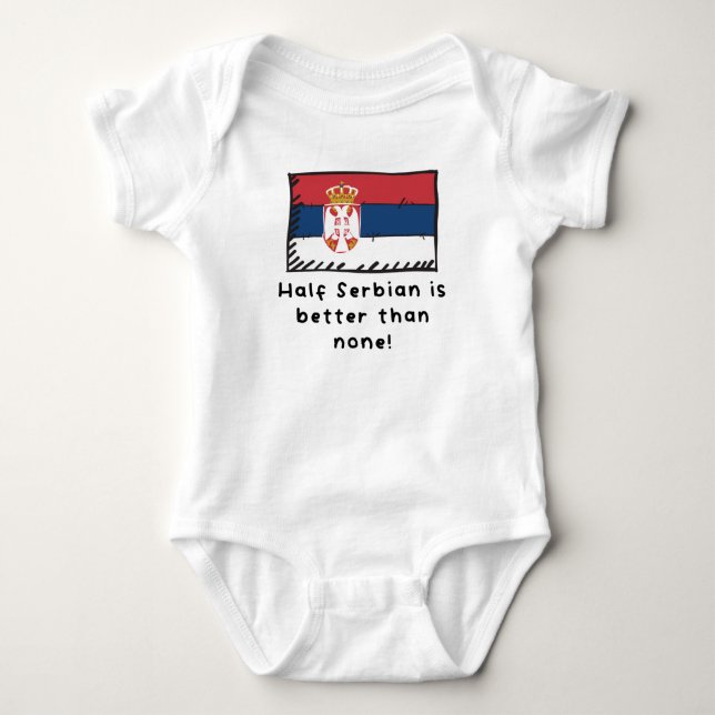 Half Serbian Is Better Than None Funny Serbia Flag Baby Bodysuit (Front)