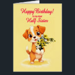 Half Sister Birthday Puppy and Flowers<br><div class="desc">A cute birthday card for a half sister. A cuddly puppy holding a bunch of flowers and saying 'Happy Birthday'. Celebrate a birthday with this irresistible card showcasing a sweet puppy holding a bunch of daisy flowers,  perfect for melting hearts.</div>