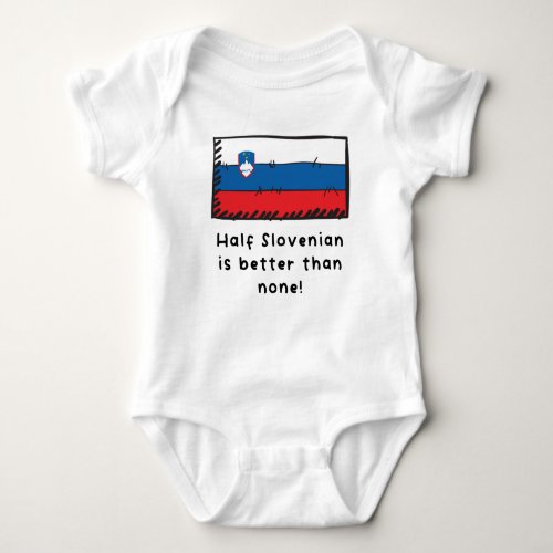 Half Slovenian Is Better Than None Funny Slovenia  Baby Bodysuit