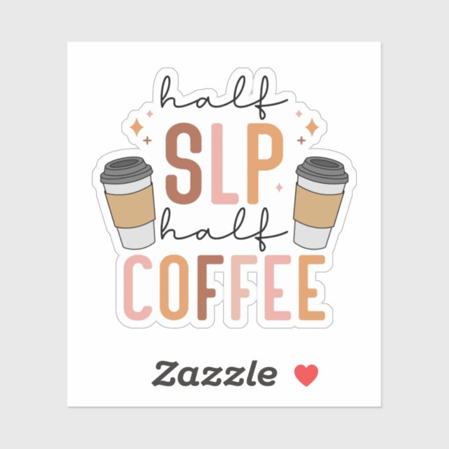 Half SLP Half Coffee, Special Ed Teacher SLP Gifts Sticker (Sheet)