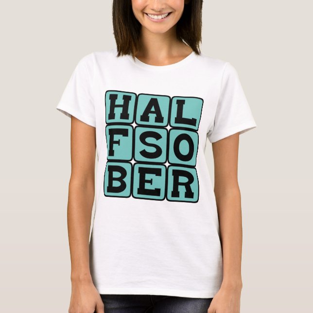 Half Sober, Pessimistic Outlook T-Shirt (Front)
