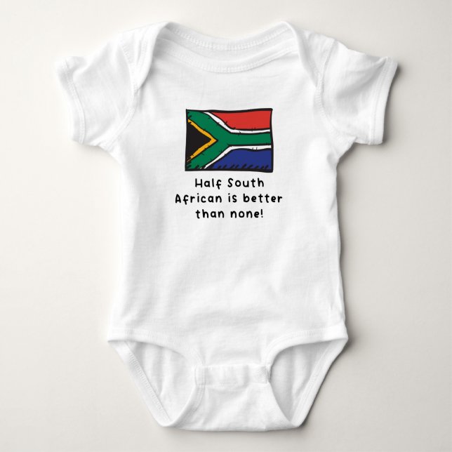 Half South African Is Better Than None South Afric Baby Bodysuit (Front)