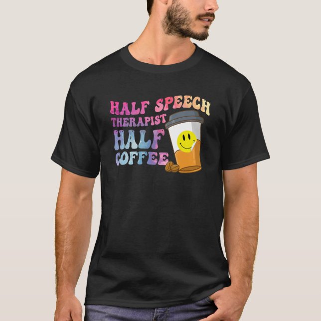 Half Speech Therapist Half Coffee SLP Therapy Retr T-Shirt (Front)