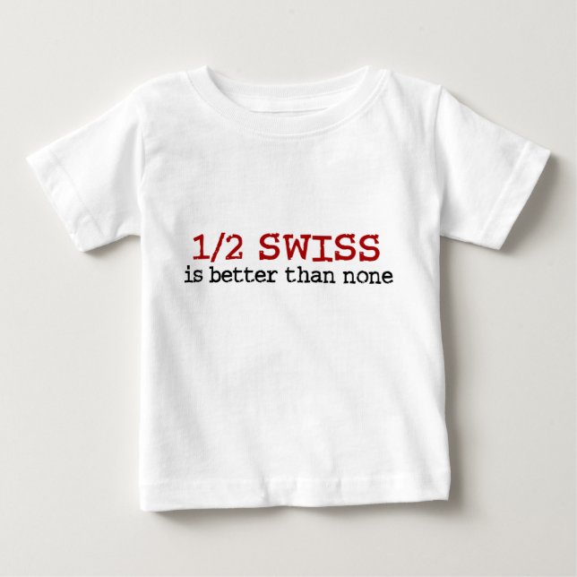 Half Swiss Baby T-Shirt (Front)