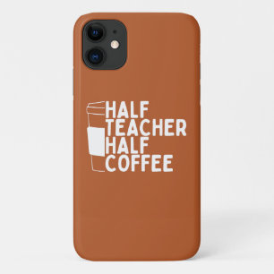 Half Teacher Half Coffee iPhone 11 Case