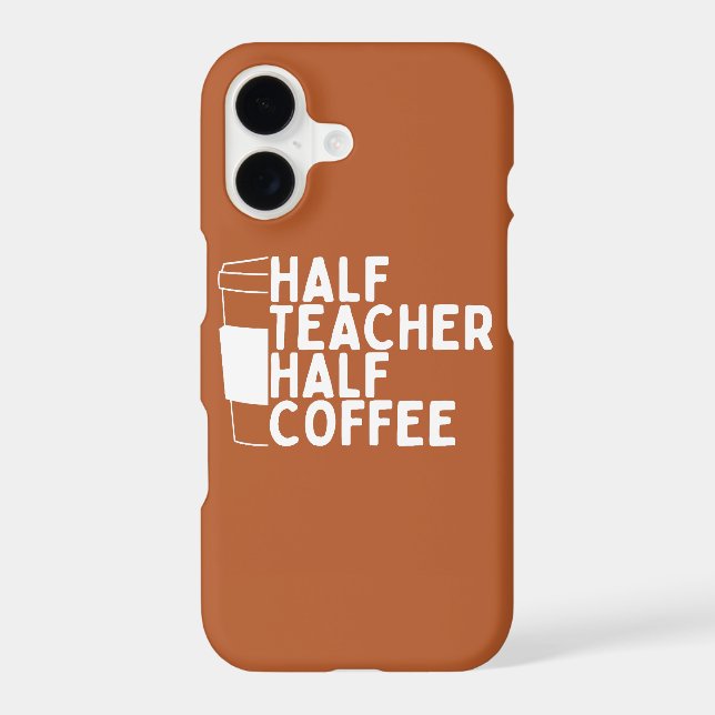 Half Teacher Half Coffee Iphone Case (Back)