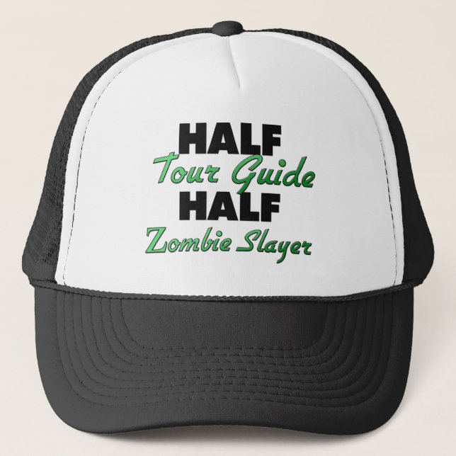 Half Tour Guide Half Zombie Slayer Trucker Hat (Front)