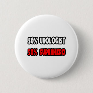Half Urologist ... Half Superhero Button