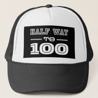 Half Way 100 Funny 50th Birthday Trucker Hat