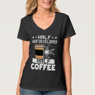 Half Web Developer Half Coffee  1 T-Shirt