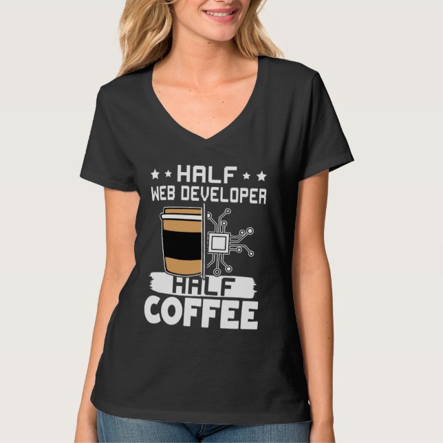 Half Web Developer Half Coffee  1 T-Shirt (Front)