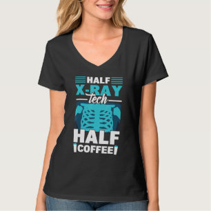 Half X Ray Tech Half Coffee  X Ray Rad Technologis T-Shirt