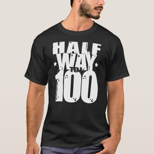 Halfway To 100 Funny 50th Birthday T Shirt