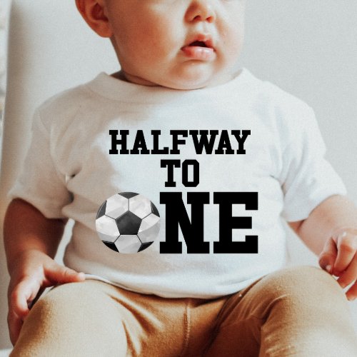 Halfway To One Soccer Ball Sports Half Birthday Baby T_Shirt