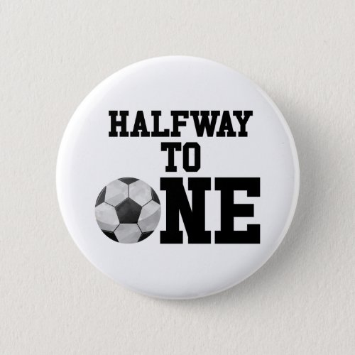 Halfway To One Soccer Ball Sports Half Birthday Button