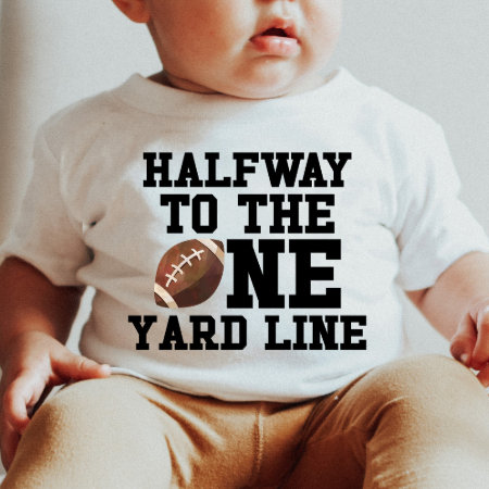 Halfway To One Yard Line Football Half Birthday Baby T-shirt