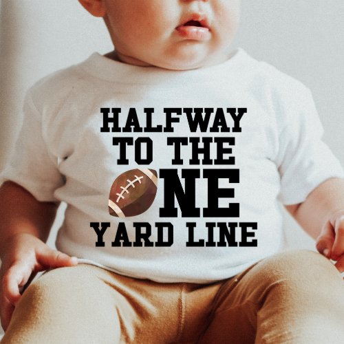 Halfway To One Yard Line Football Half Birthday Baby T_Shirt