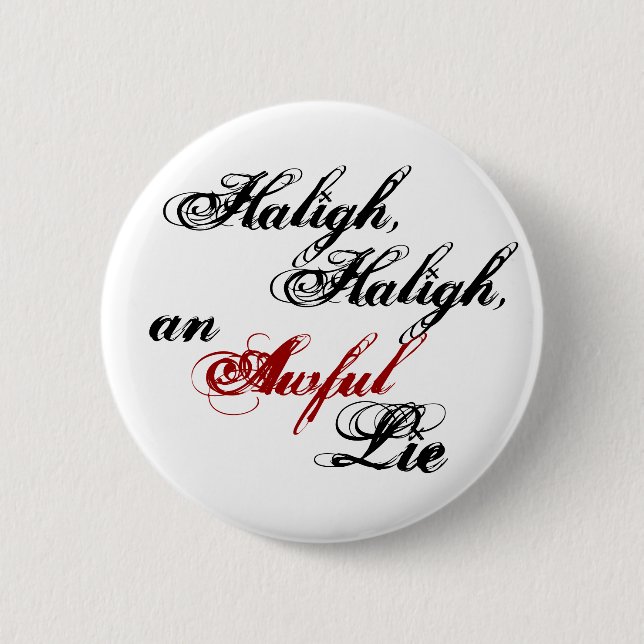 Haligh, Haligh, an Awful Lie Button (Front)