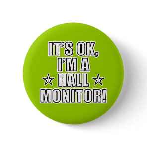 Hall Monitor Pinback Button