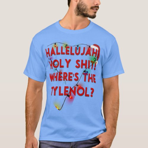 Halleljuah Wheres The Tylenol  T_Shirt