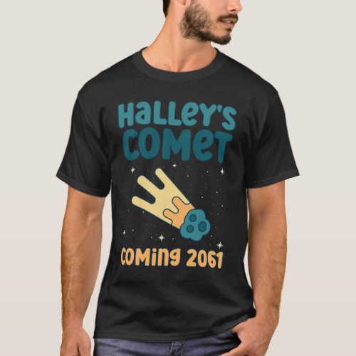 Halleys Comet Coming 2061 _ Comet Astronomical T_Shirt