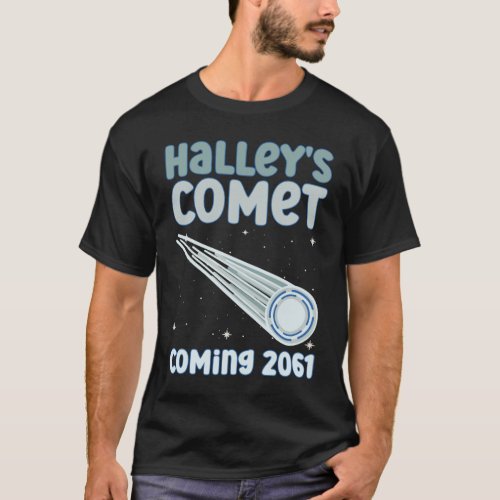 Halleys Comet Coming 2061 _ Comet Astronomical T_Shirt