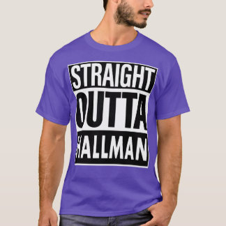 Hallman Name Straight Outta Hallman T-Shirt