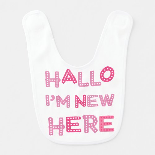 Hallo I Am New Here Typography Baby Girl Pink Baby Bib