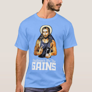 Hallowed Be hy Gains Jesus Weight Lifting Workout  T-Shirt