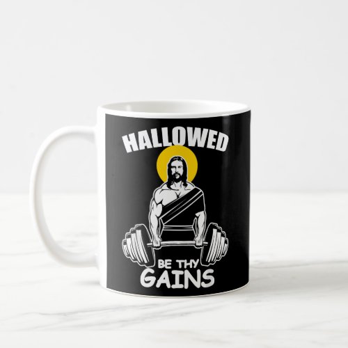 Hallowed Be Thy Gains Fitness Trainer Or Bodybuild Coffee Mug