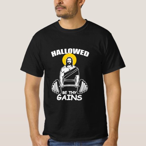 Hallowed Be Thy Gains Fitness Trainer Or Bodybuild T_Shirt