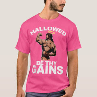 Hallowed Be Thy Gains Funny Swole Jesus Bodybuildi T-Shirt