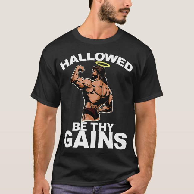 Hallowed Be Thy Gains funny Swole Jesus Bodybuildi T-Shirt (Front)