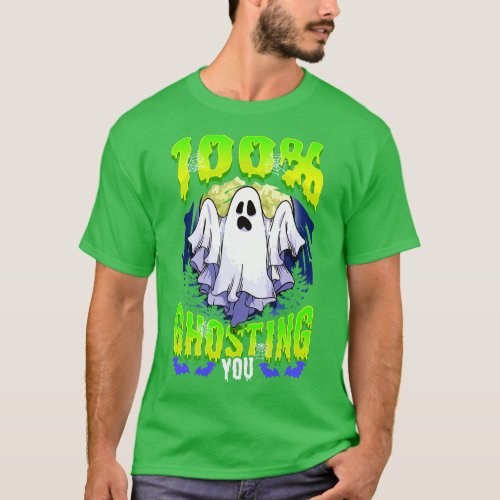 Halloween 100 Ghosting You Funny Humor Sayings Quo T_Shirt