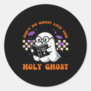Halloween Aint No Ghost Like Holy Ghost Christian Classic Round Sticker