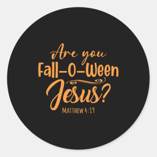 Halloween Are you Fall_o_ween Jesus Matthew Christ Classic Round Sticker