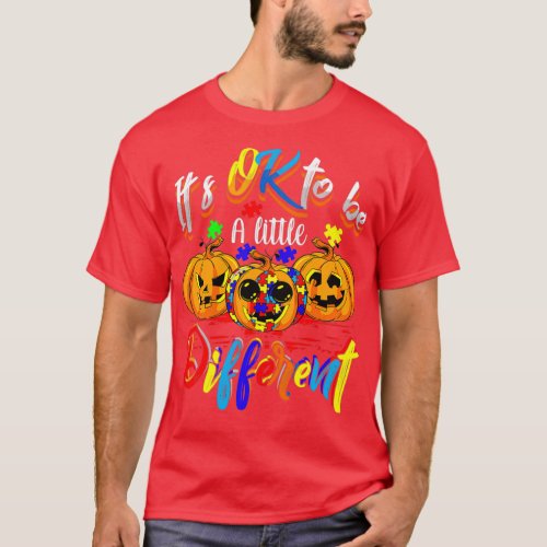 Halloween Autism Pumpkin Itx27S Ok To Be A Little  T_Shirt