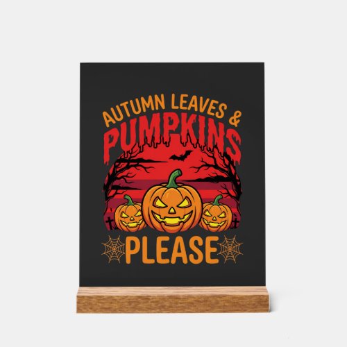 Halloween Autumn Leaves and Pumpkins Please Design Acrylic Sign