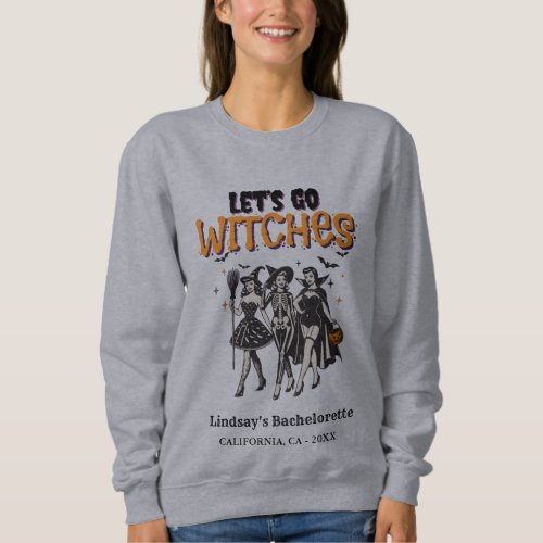 Halloween Bachelorette lets go Witches Sweatshirt