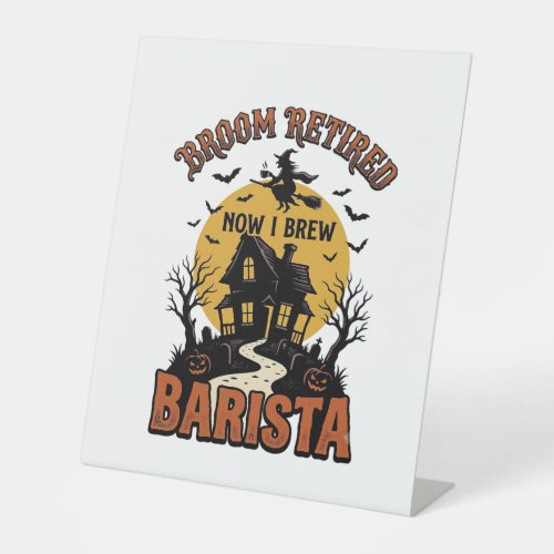 Halloween Barista Shirt Funny Witch Coffee Pun Des Pedestal Sign