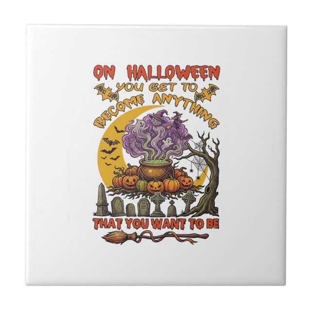 Halloween Become Anything Cauldron Cat Ghost Pumpk Ceramic Tile (Front)